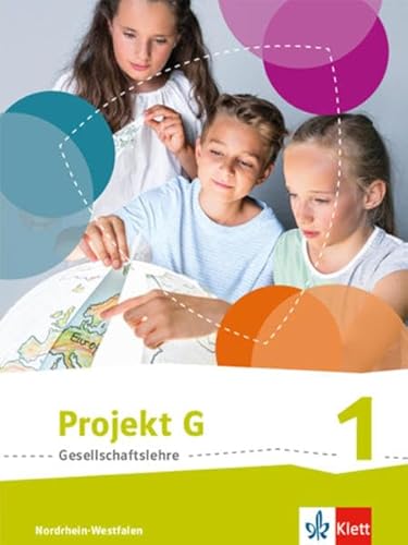 Projekt G Gesellschaftslehre 1. Ausgabe Nordrhein-Westfalen: Schulbuch Klasse 5/6 (Projekt G Gesellschaftslehre. Ausgabe für Nordrhein-Westfalen ab 2017)