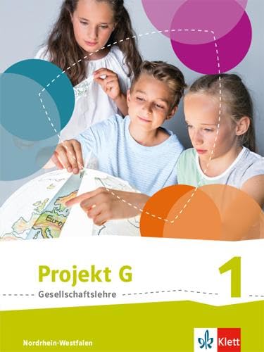 Projekt G Gesellschaftslehre 1. Ausgabe Nordrhein-Westfalen: Schulbuch Klasse 5/6 (Projekt G Gesellschaftslehre. Ausgabe für Nordrhein-Westfalen ab 2017) Projekt G Gesellschaftslehre 1. Ausgabe Nordrhein-Westfalen: Schulbuch Klasse 5/6 (Projekt G Gesellschaftslehre. Ausgabe für Nordrhein-Westfalen ab 2017)