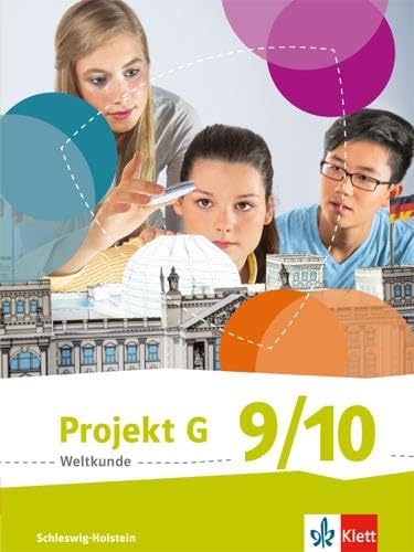 Projekt G Weltkunde 9/10. Ausgabe Schleswig-Holstein: Schulbuch Klasse 9/10 (Projekt G Weltkunde. Ausgabe für Schleswig-Holstein ab 2016)