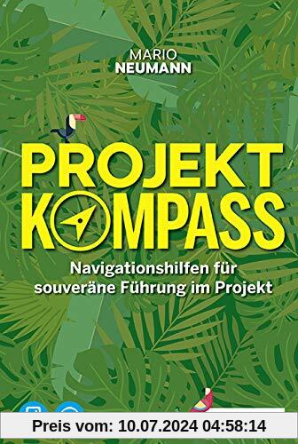 Projekt-Kompass: Navigationshilfen für souveräne Führung im Projekt, plus E-Book inside (ePub, mobi oder pdf) und Audio inside (mp3)