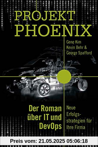 Projekt Phoenix: Der Roman über IT und DevOps - Neue Erfolgsstrategien für Ihre Firma