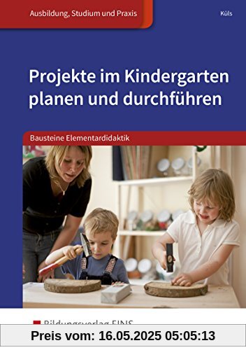 Projekte im Kindergarten planen und durchführen: Bausteine Elementardidaktik: Schülerband