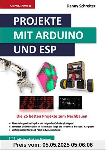 Projekte mit Arduino und ESP: Die 25 besten Projekte zum Nachbauen