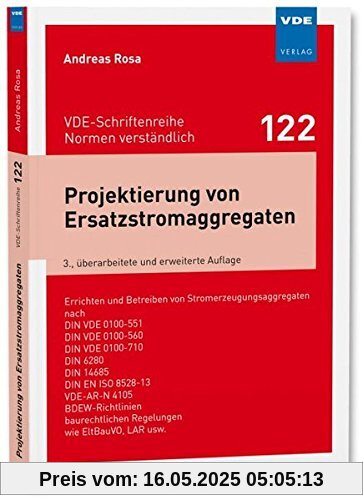 Projektierung von Ersatzstromaggregaten: Errichten und Betreiben von Stromerzeugungsaggregaten nach DIN VDE 0100-551, DIN VDE 0100-560, DIN VDE - (VDE-Schriftenreihe – Normen verständlich)