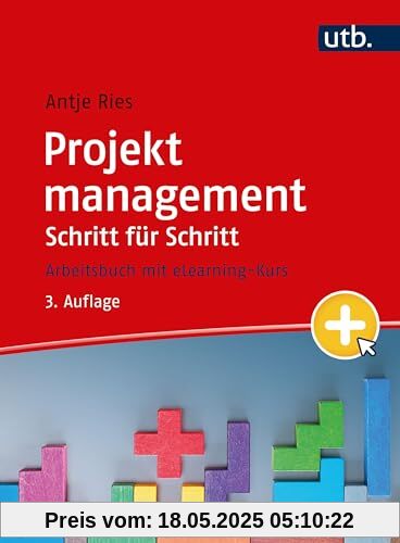 Projektmanagement Schritt für Schritt: Arbeitsbuch: Arbeitsbuch mit eLearning Kurs