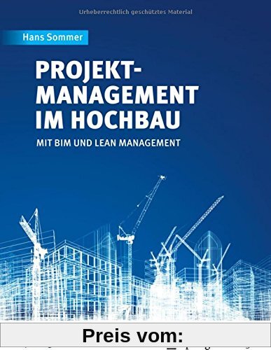 Projektmanagement im Hochbau: mit BIM und Lean Management