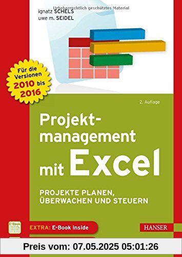 Projektmanagement mit Excel: Projekte planen, überwachen und steuern. Für Excel 2010, 2013 und 2016 Projektmanagement mit Excel: Projekte planen, überwachen und steuern. Für Excel 2010, 2013 und 2016