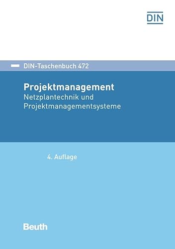 Projektmanagement: Netzplantechnik und Projektmanagementsysteme (DIN-Taschenbuch) von Beuth Verlag