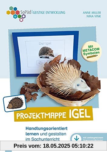 Projektmappe Igel: Handlungsorientiert lernen und gestalten im Sachunterricht. Mit METACOM-Symbolen (Sonderpädagogische Förderung - Geistige Entwicklung)