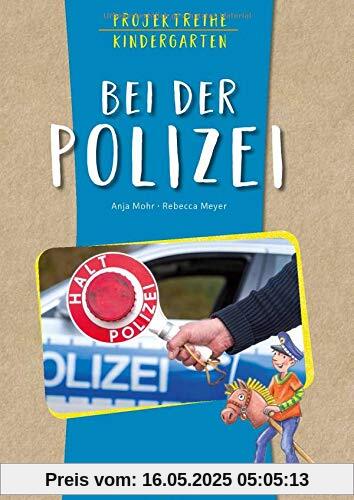 Projektreihe Kindergarten - Bei der Polizei (Projektreihe Kindergarten / Projekte für Kindergarten und Kita)