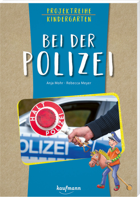 Projektreihe Kindergarten - Bei der Polizei Projektreihe Kindergarten - Bei der Polizei von Kaufmann