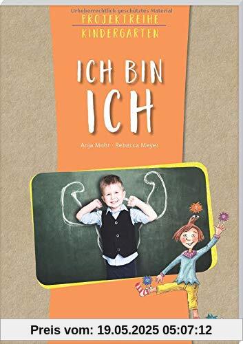 Projektreihe Kindergarten - Ich bin ich (Projektreihe Kindergarten: Projekte für Kindergarten und Kita)