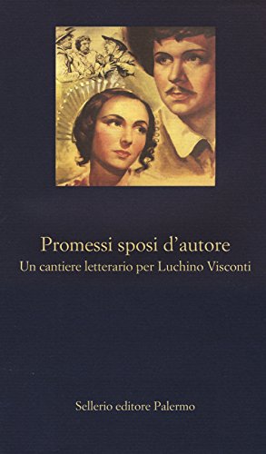 Promessi sposi d'autore. Un cantiere letterario per Luchino Visconti (La nuova diagonale)