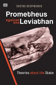 Prometheus Against the Leviathan - Theories About the State von Black Rose Books