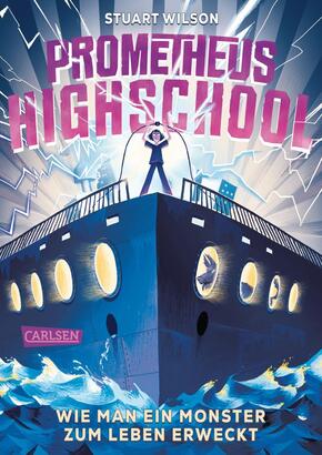 Prometheus Highschool 1: Wie man ein Monster zum Leben erweckt Prometheus Highschool 1: Wie man ein Monster zum Leben erweckt