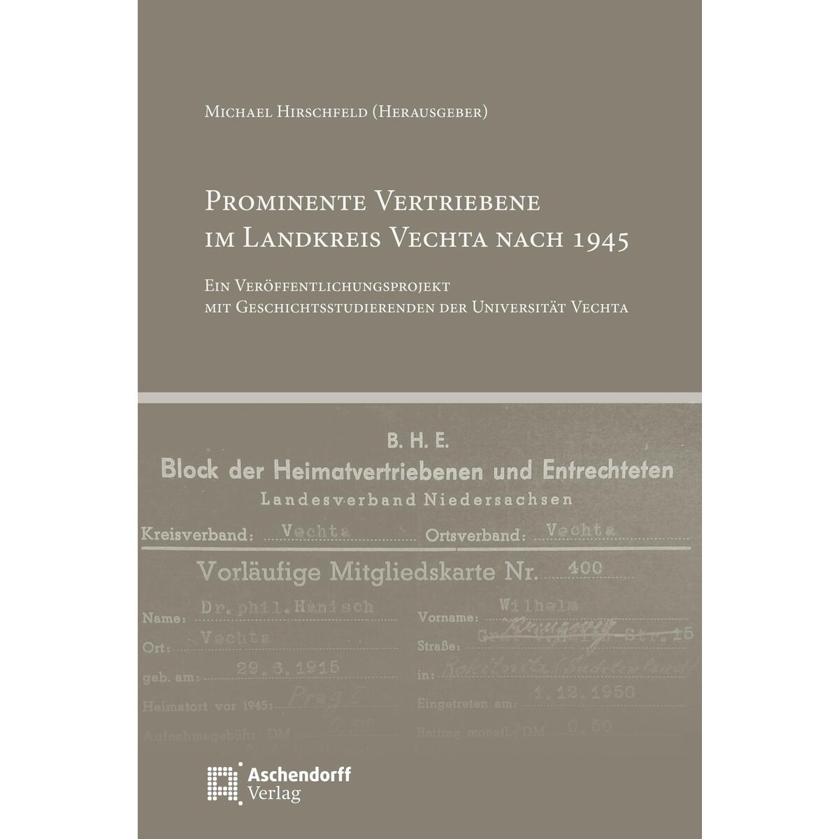 Prominente Vertriebene im Landkreis Vechta nach 1945 Prominente Vertriebene im Landkreis Vechta nach 1945 von Aschendorff Verlag