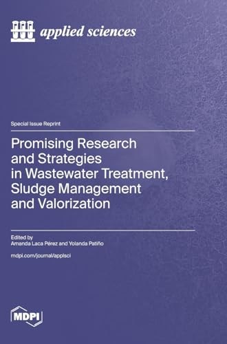 Promising Research and Strategies in Wastewater Treatment, Sludge Management and Valorization von MDPI AG