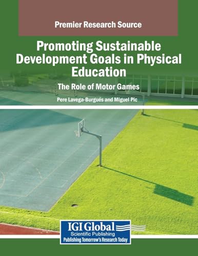 Promoting Sustainable Development Goals in Physical Education: The Role of Motor Games von IGI Global