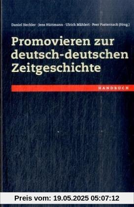 Promovieren zur deutsch-deutschen Zeitgeschichte: Handbuch