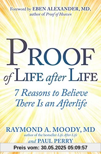 Proof of Life after Life: 7 Reasons to Believe There Is an Afterlife