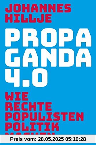 Propaganda 4.0: Wie rechte Populisten Politik machen
