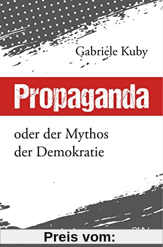 Propaganda: oder der Mythos der Demokratie