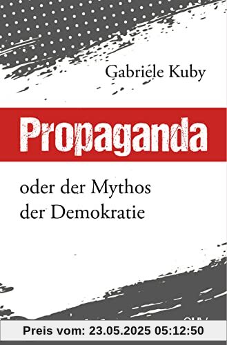 Propaganda: oder der Mythos der Demokratie