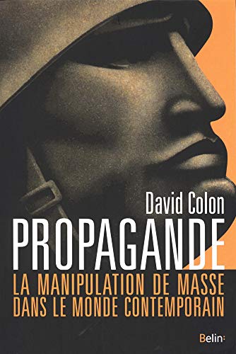 Propagande : La manipulation de masse dans le monde contemporain von Belin