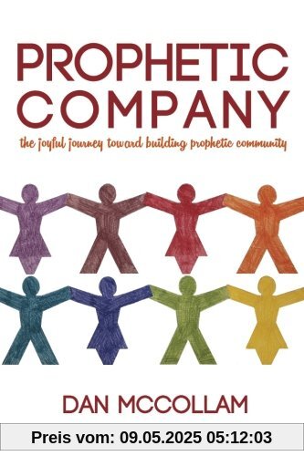 Prophetic Company: the joyful journey toward building prophetic community