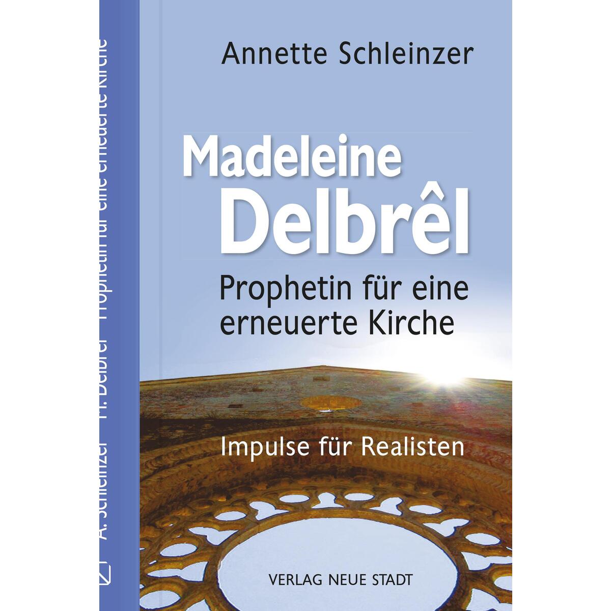 »Prophetin für eine erneuerte Kirche« von Madeleine Delbrêl »Prophetin für eine erneuerte Kirche« von Madeleine Delbrêl von Neue Stadt Verlag GmbH