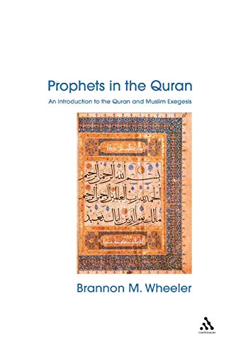 Prophets in the Quran: An Introduction To The Quran And Muslim Exegesis (Comparative Islamic Studies) von Continuum
