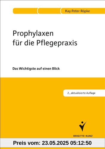 Prophylaxen für die Pflegepraxis: Das Wichtigste auf einen Blick