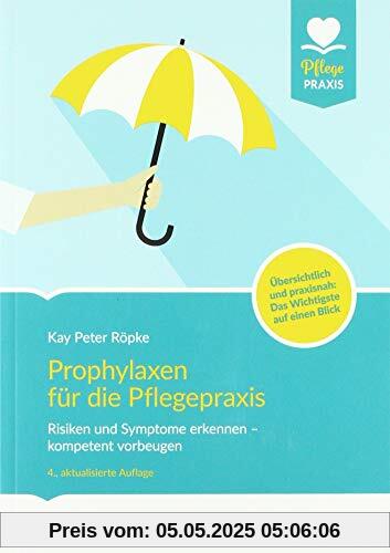 Prophylaxen für die Pflegepraxis: Risikofaktoren und Symptome erkennen - kompetent vorbeugen (PFLEGE kolleg)