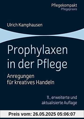 Prophylaxen in der Pflege: Anregungen für kreatives Handeln (Pflegekompakt)
