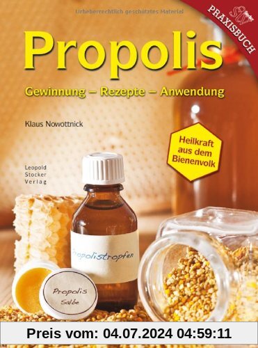 Propolis: Gewinnung - Rezepte - Anwendung, Heilkraft aus dem Bienenvolk