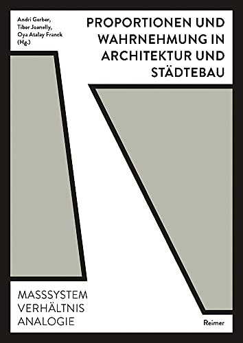 Proportionen und Wahrnehmung in Architektur und Städtebau: Maßsystem, Verhältnis, Analogie