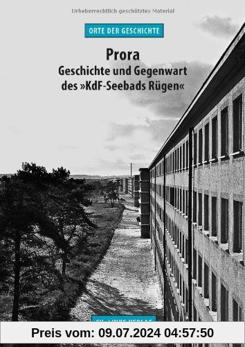 Prora: Geschichte und Gegenwart des »KdF-Seebads Rügen« (Orte der Geschichte)