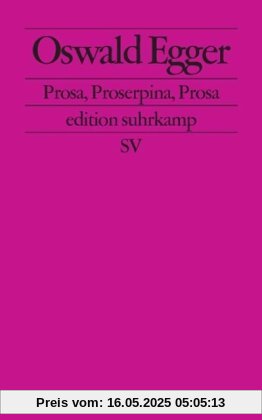 Prosa, Proserpina, Prosa (edition suhrkamp)