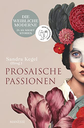 Prosaische Passionen: Die weibliche Moderne in 101 Short Stories - Übersetzungen aus 25 Weltsprachen von Manesse Verlag