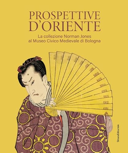 Prospettive d'Oriente. La collezione Norman Jones al Museo Civico Medievale di Bologna. Ediz. illustrata (Arte) von Silvana