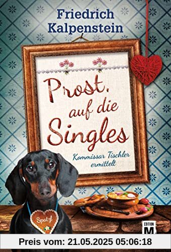 Prost, auf die Singles (Kommissar Tischler ermittelt, Band 5)