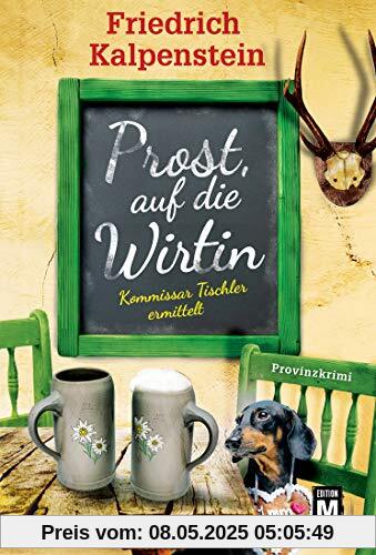 Prost, auf die Wirtin (Kommissar Tischler ermittelt, Band 1)