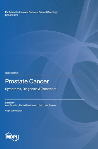 Prostate Cancer: Symptoms, Diagnosis & Treatment von MDPI AG