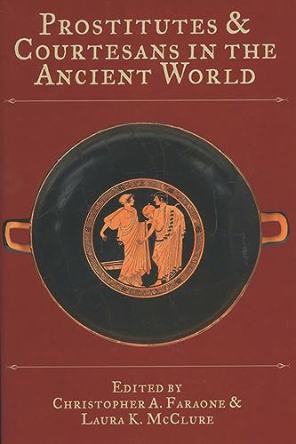 Prostitutes and Courtesans in the Ancient World (Wisconsin Studies in Classics) von University of Wisconsin Press
