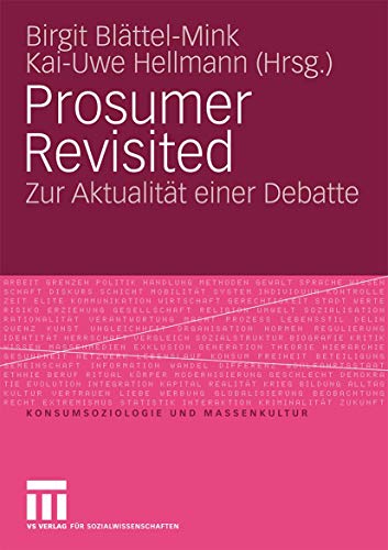Prosumer Revisited: Zur Aktualität einer Debatte (Konsumsoziologie und Massenkultur) (German Edition) von VS Verlag für Sozialwissenschaften