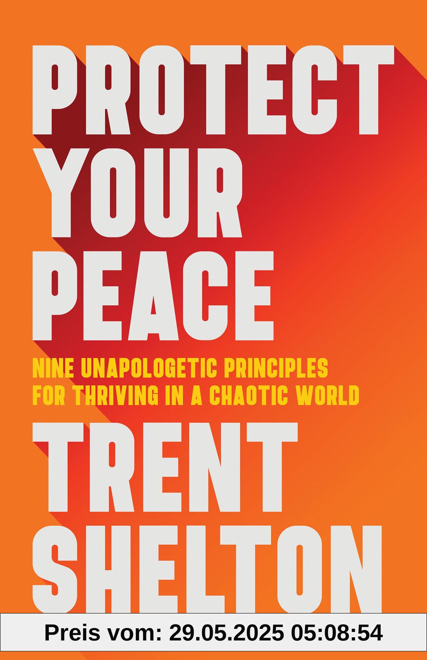 Protect Your Peace: Nine Unapologetic Principles for Thriving in a Chaotic World