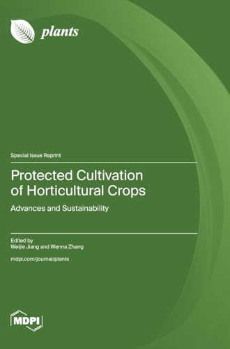 Protected Cultivation of Horticultural Crops: Advances and Sustainability von MDPI AG
