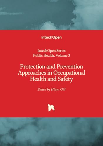 Protection and Prevention Approaches in Occupational Health and Safety (Public Health, Band 3) von IntechOpen