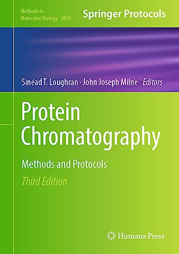 Protein Chromatography: Methods and Protocols (Methods in Molecular Biology, 2699, Band 2699) von Humana