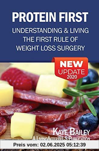 Protein First: Understanding and Living the First Rule of Weight Loss Surgery (LivingAfterWLS Guides, Band 3)
